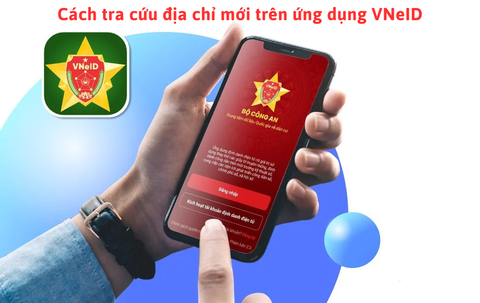 Cách tra cứu địa chỉ mới trên ứng dụng VNeID