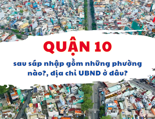 Quận 10 sau sáp nhập gồm những phường nào? UBND ở đâu?